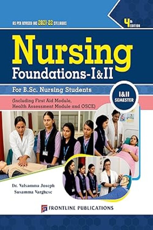 Nursing Foundations - I & II For B.Sc.Nursing students, 4/e 2025 - 1st & 2nd Semester  by Valsamma Joseph , Susamma Varghese